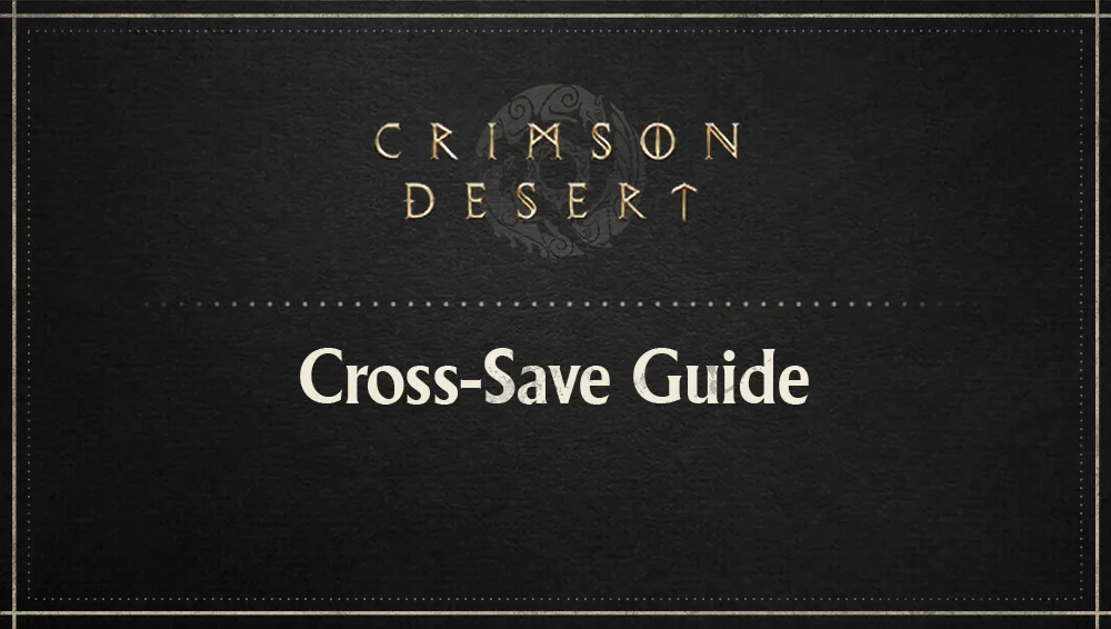 Crimson Desert 官方 Cross Save Guide 主視覺